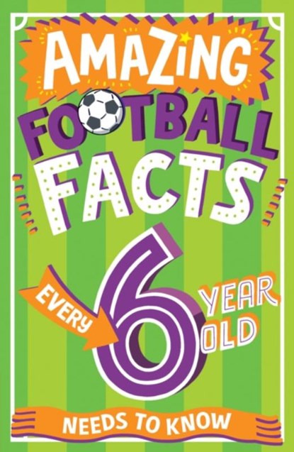 Amazing Football Facts Every 6 Year Old Needs to Know, Caroline Rowlands - Paperback - 9780008648299