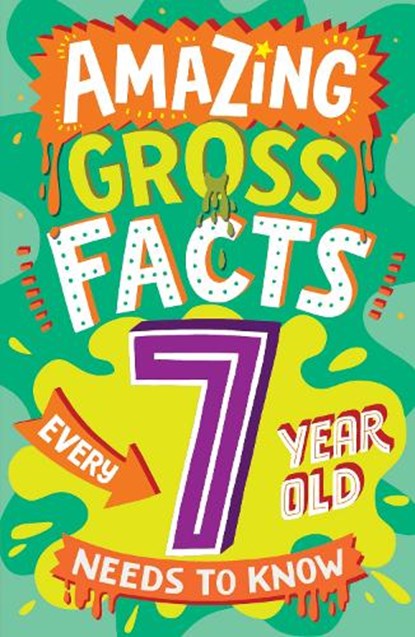 Amazing Gross Facts Every 7 Year Old Needs to Know, Caroline Rowlands - Paperback - 9780008649616