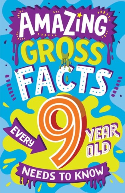 Amazing Gross Facts Every 9 Year Old Needs to Know, Caroline Rowlands - Paperback - 9780008649739