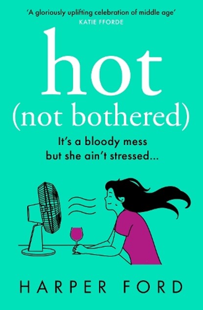 Hot Not Bothered, Harper Ford - Paperback - 9780008651336