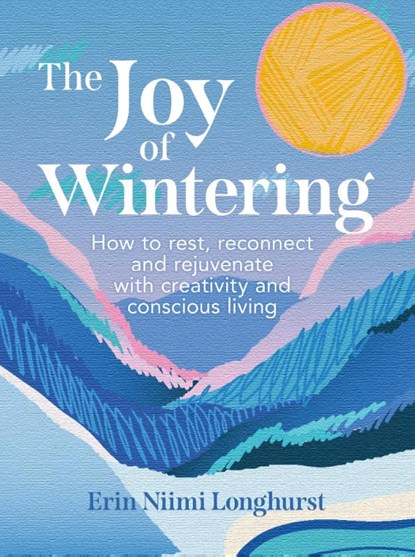 The Joy of Wintering, Erin Niimi Longhurst - Gebonden - 9780008653309