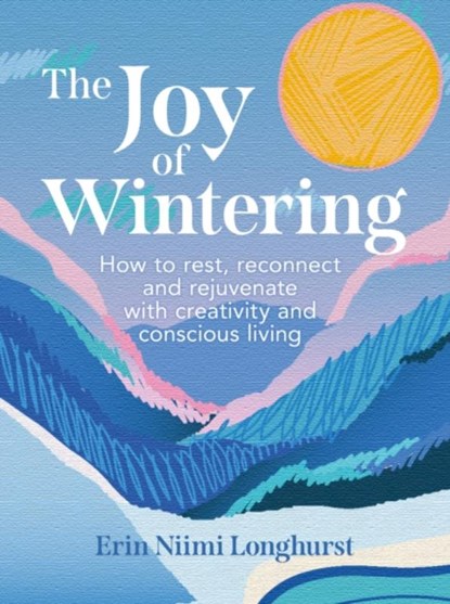 The Joy of Wintering, Erin Niimi Longhurst - Gebonden - 9780008653309