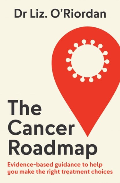 The Cancer Roadmap, Dr Liz O’Riordan - Paperback - 9780008659080