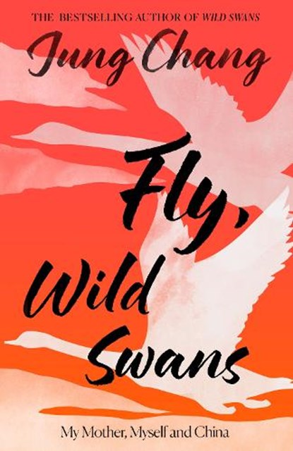 Fly, Wild Swans, Jung Chang - Gebonden - 9780008661069