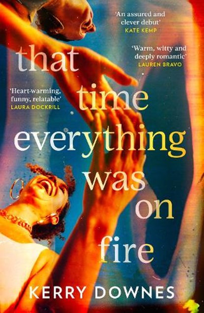 That Time Everything Was On Fire, Kerry Downes - Paperback - 9780008665715