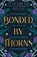 Bonded by Thorns, Elizabeth Helen - Gebonden - 9780008670535