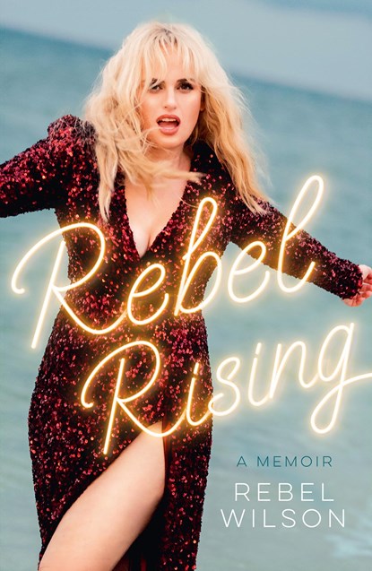 Rebel Rising, Rebel Wilson - Paperback - 9780008684136