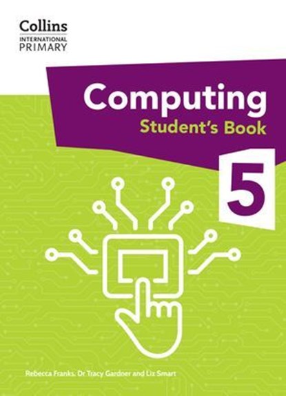 Collins International Primary Computing – International Primary Computing Student's Book: Stage 5, Dr Tracy Gardner ; Liz Smart ; Rebecca Franks - Ebook - 9780008684679