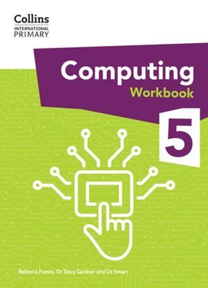 Collins International Primary Computing – International Primary Computing Workbook: Stage 5, Dr Tracy Gardner ; Liz Smart ; Rebecca Franks - Ebook - 9780008684693