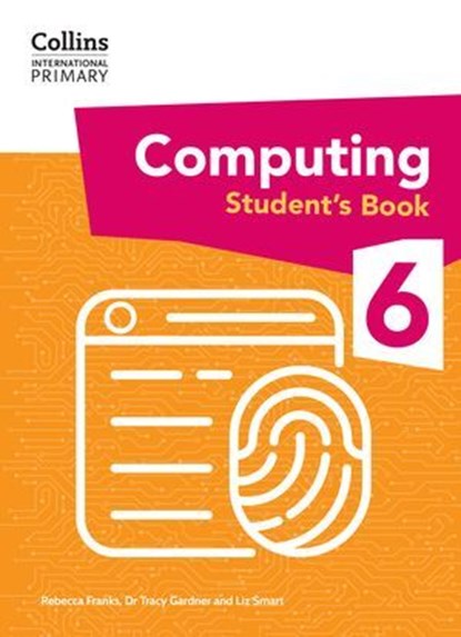 Collins International Primary Computing – International Primary Computing Student's Book: Stage 6, Dr Tracy Gardner ; Liz Smart ; Rebecca Franks - Ebook - 9780008684709