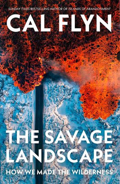 The Savage Landscape, Cal Flyn - Gebonden - 9780008686529