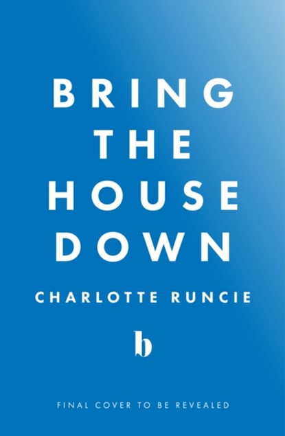 Bring the House Down, Charlotte Runcie - Gebonden - 9780008688011