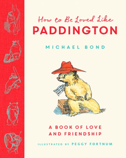 How to be Loved Like Paddington, Michael Bond - Gebonden - 9780008693923