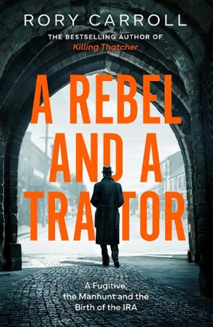 A Rebel and a Traitor, Rory Carroll - Gebonden - 9780008696931