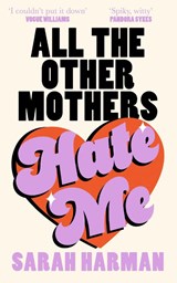 All The Other Mothers Hate Me - Sarah Harman - 9780008697990
