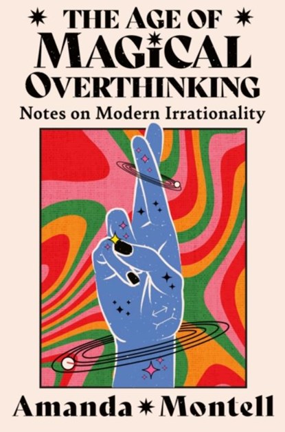 The Age of Magical Overthinking, Amanda Montell - Gebonden - 9780008701116