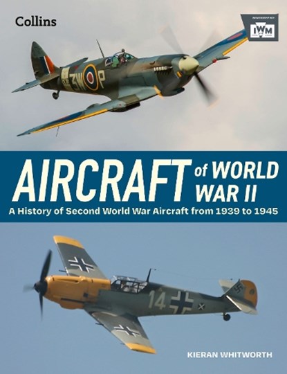 Aircraft of World War 2, The Imperial War Museum ; Kieran Whitworth - Gebonden - 9780008704179