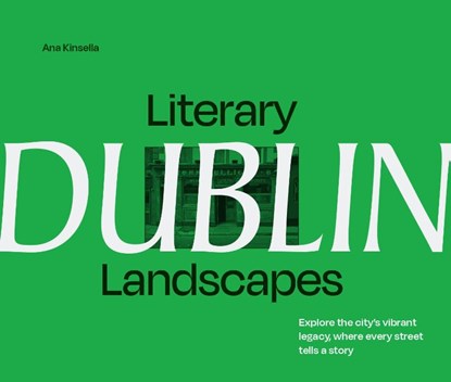Literary Landscapes: Dublin, Ana Kinsella - Gebonden - 9780008716097