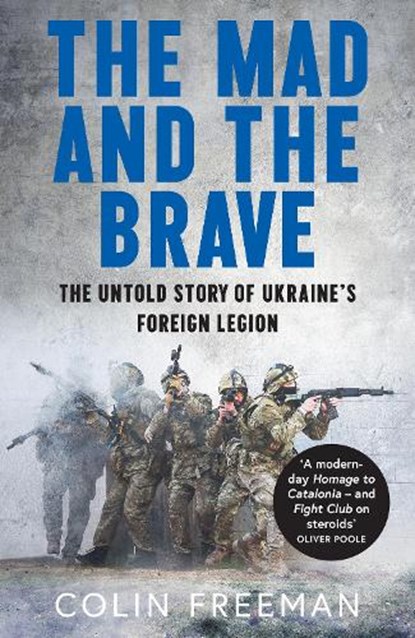 The Mad and the Brave, Colin Freeman - Gebonden - 9780008722463