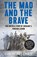 The Mad and the Brave, Colin Freeman - Paperback - 9780008722470