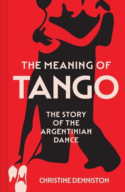 The Meaning Of Tango, Christine Denniston - Paperback - 9780008725068