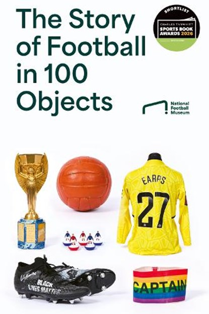 The Story of Football in 100 Objects, National Football Museum - Gebonden - 9780008729141