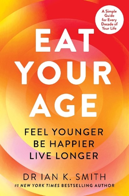 Eat Your Age, Dr. Ian K. Smith - Paperback - 9780008739133
