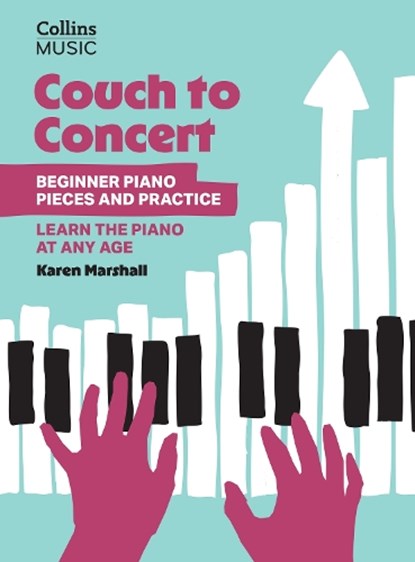 Couch to Concert: Beginner Piano Pieces and Practice, Karen Marshall - Paperback - 9780008739386