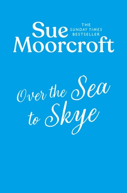 The Over the Sea to Skye, Sue Moorcroft - Paperback - 9780008740580