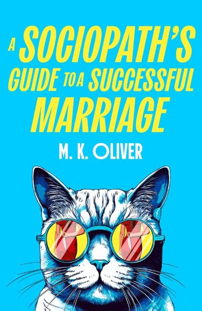 A Sociopath’s Guide to a Successful Marriage, M. K. Oliver - Gebonden - 9780008741648