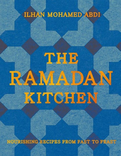 The Ramadan Kitchen, Ilhan Mohamed Abdi - Gebonden - 9780008743062