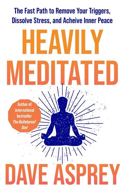 Heavily Meditated, Dave Asprey - Paperback - 9780008743321