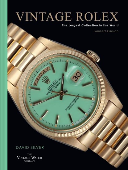 Vintage Rolex Limited Edition (the Mint edition), David Silver of The Vintage Watch Company - Gebonden - 9780008743611