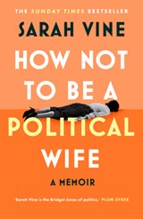 How Not to Be a Political Wife - Sarah Vine - 9780008746575