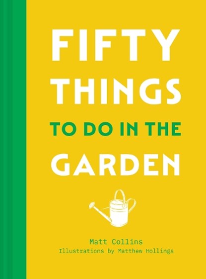 Fifty Things to Do in the Garden, Matt Collins - Gebonden - 9780008762391