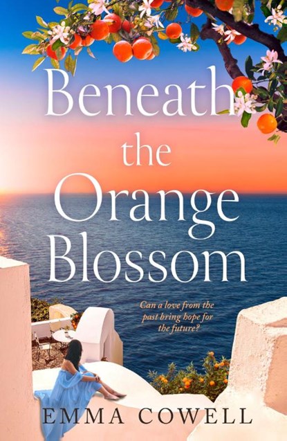 Beneath the Orange Blossom, Emma Cowell - Paperback - 9780008763152