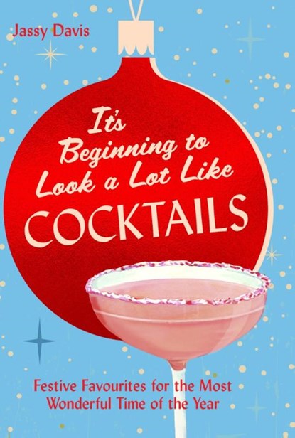 It's Beginning to Look a Lot Like Cocktails, Jassy Davis - Gebonden - 9780008770099