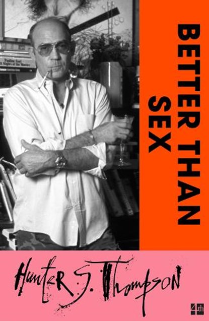 Better Than Sex, Hunter S. Thompson - Paperback - 9780008778880