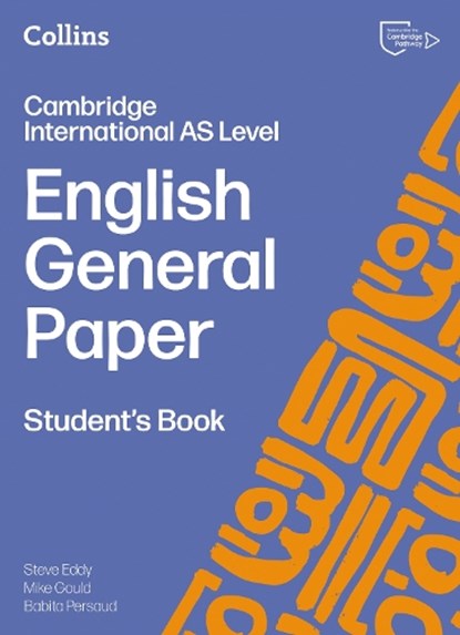 Cambridge International AS Level English General Paper Student's Book, Mike Gould ; Babita Persaud ; Steve Eddy - Paperback - 9780008781514