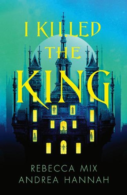 I Killed the King, Andrea Hannah ; Rebecca Mix - Paperback - 9780008782146