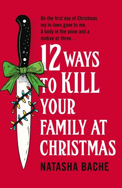 12 Ways to Kill Your Family at Christmas, Natasha Bache - Paperback - 9780008785109