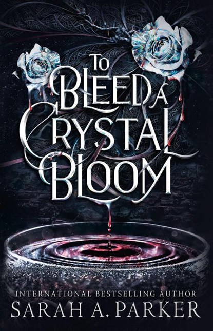 To Bleed a Crystal Bloom, Sarah A. Parker - Paperback - 9780008786304