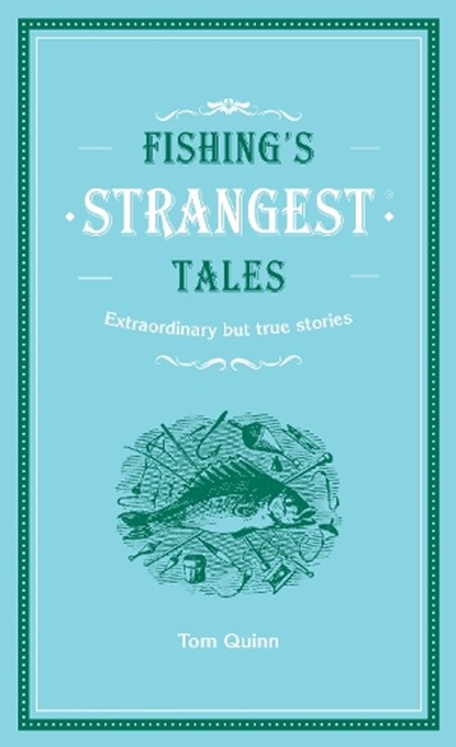 Fishing's Strangest Tales, Tom Quinn - Gebonden - 9780008787042