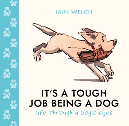 It's a Tough Job Being a Dog, Iain Welch - Gebonden - 9780008795382