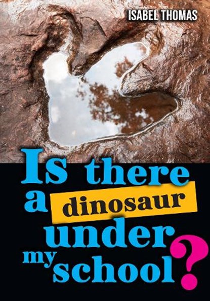 Is there a dinosaur under my school?, Isabel Thomas - Paperback - 9780008796235