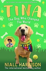 Tina: The Dog Who Changed the World (Children’s edition) - Niall Harbison - 9780008798871