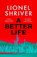 A Better Life, Lionel Shriver - Paperback - 9780008800116