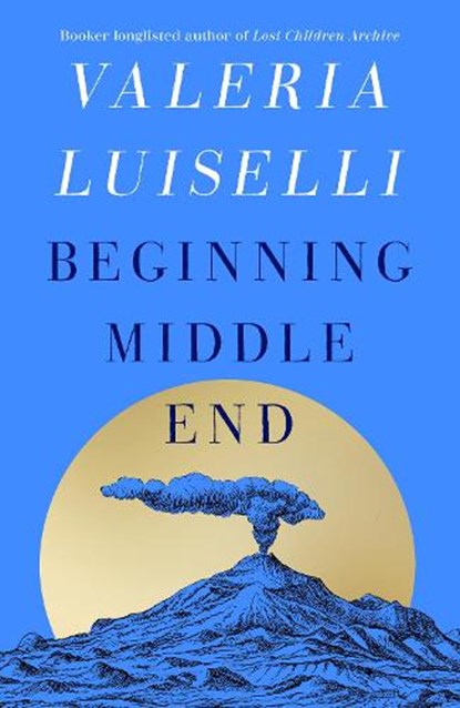 Beginning Middle End, Valeria Luiselli - Gebonden - 9780008804800