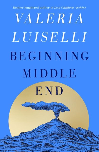 Beginning Middle End, Valeria Luiselli - Gebonden - 9780008804800