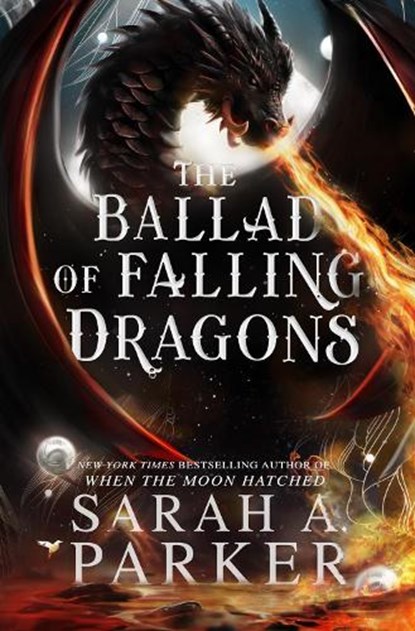 The Ballad of Falling Dragons, Sarah A. Parker - Gebonden - 9780008806699